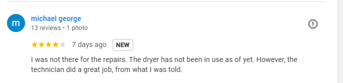 Screenshot of a 4-star Google review by Michael George. The review states that the customer was not present during the repairs and the dryer has not been used yet. However, they mention being told that the technician did a great job.